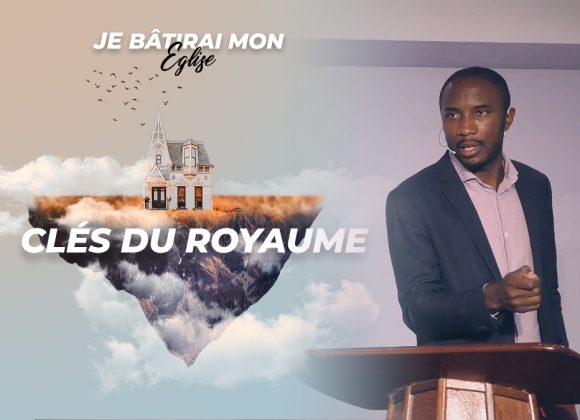 Clés Du Royaume | Je Bâtirai Mon Église [PART.2]