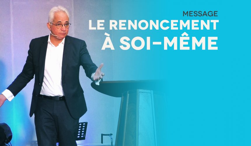 Le Renoncement À Soi-Même – Pst Georges Michel Le Renoncement À Soi-Même – Pst Georges Michel