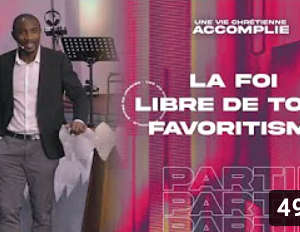 La Foi Libre De Tout Favoritisme | Une Vie Chrétienne Accomplie [PART.4]