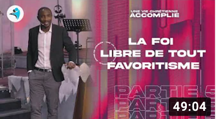 La Foi Libre De Tout Favoritisme | Une Vie Chrétienne Accomplie [PART.4]