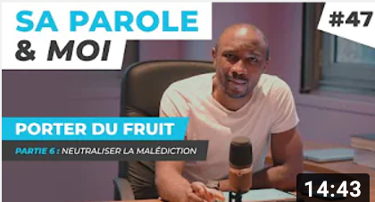 Sa Parole & Moi | Neutraliser La Malédiction | Porter Du Fruit !