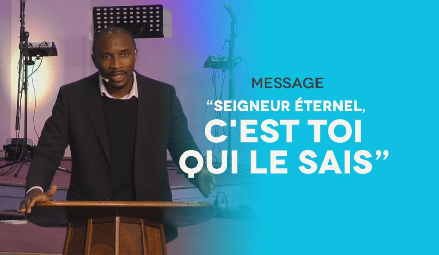 Seigneur Éternel, C’est Toi Qui Le Sais