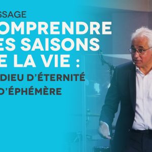 Comprendre Les Saisons De La Vie : Un Dieu d’Éternité Et d’Éphémère