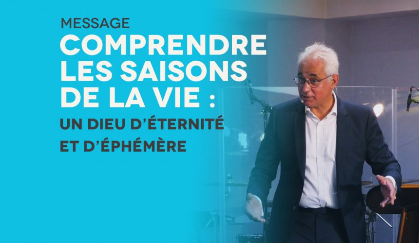 Comprendre Les Saisons De La Vie : Un Dieu d’Éternité Et d’Éphémère Comprendre Les Saisons De La Vie : Un Dieu d’Éternité Et d’Éphémère