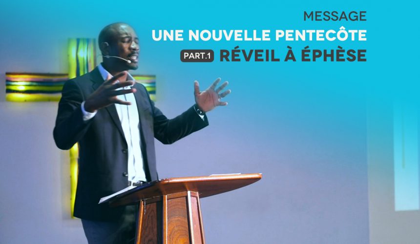 Une Nouvelle Pentecôte // Réveil À Éphèse Une Nouvelle Pentecôte // Réveil À Éphèse