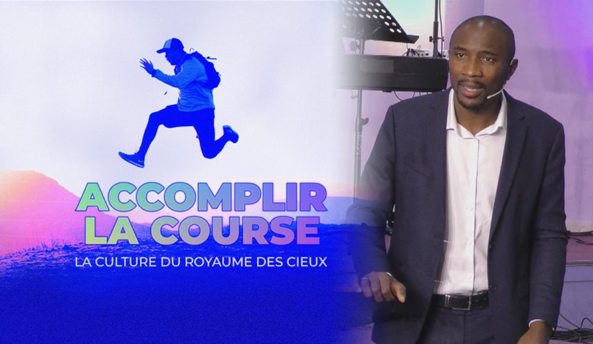 La Culture Du Royaume Des Cieux | Accomplir La Course [PART.2]