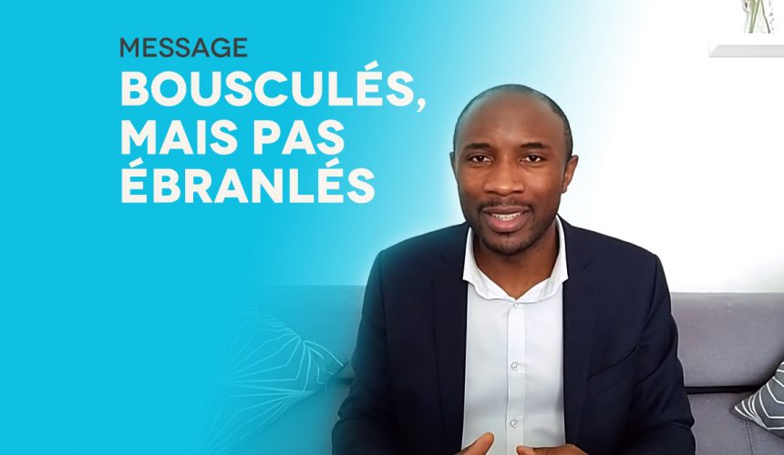 Bousculés, Mais Pas Ébranlés Bousculés, Mais Pas Ébranlés