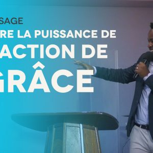 Vivre La Puissance De l’Action De Grâce