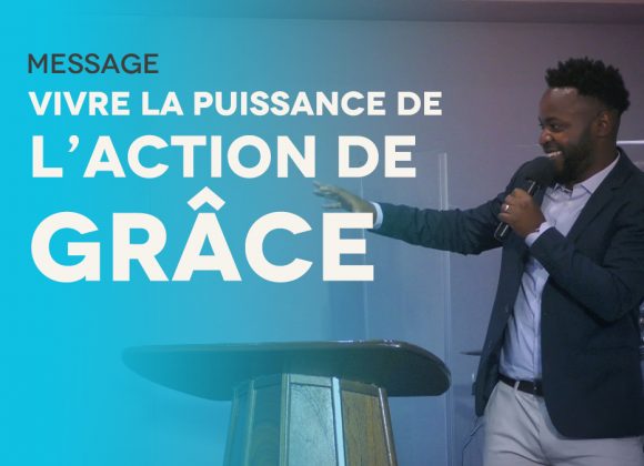 Vivre La Puissance De l’Action De Grâce