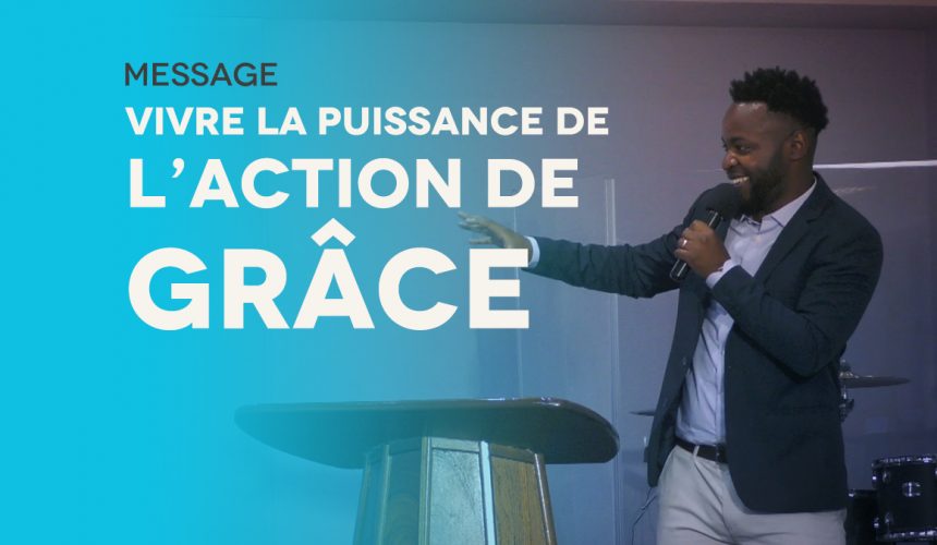 Vivre La Puissance De l’Action De Grâce