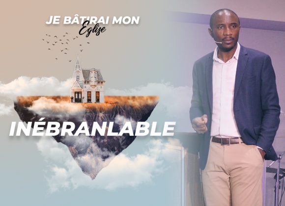 Inébranlable | Je Bâtirai Mon Église [PART.1]