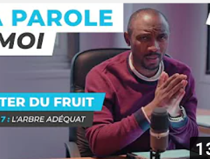 Sa Parole & Moi | L’Arbre Adéquat | Porter Du Fruit ! [PART.7]