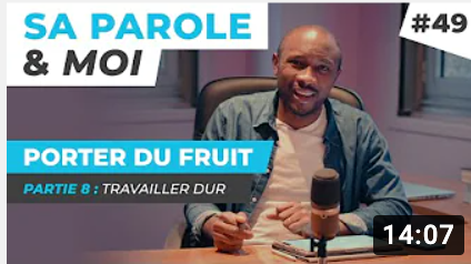 Sa Parole & Moi | Travailler Dur | Porter De Fruit! [PART.8]