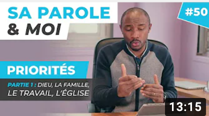 Sa Parole & Moi | Dieu, La Famille, Le Travail, L’Église | PRIORITÉS [PART.1]