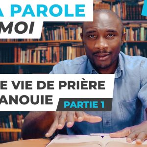 Une Vie De Prière Épanouie [PART.1]