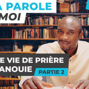 Une Vie De Prière Épanouie [PART.2]