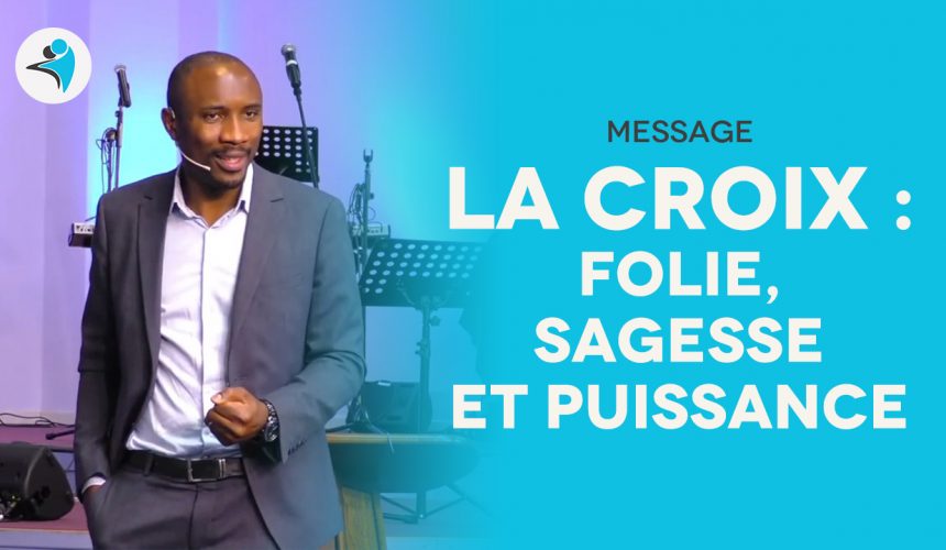La croix : folie, sagesse et puissance La croix : folie, sagesse et puissance