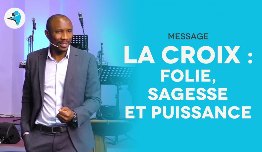 La croix : folie, sagesse et puissance