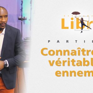 Connaître Les Véritables Ennemis | Réellement Libre [PART.1]