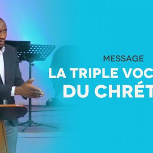La triple vocation du chrétien | Pst Cyrille Sofack