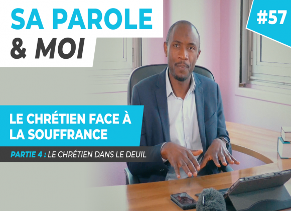 Sa Parole & Moi | Le Chrétien Dans Le Deuil | Le Chrétien Dans La Douleur [PART.4]