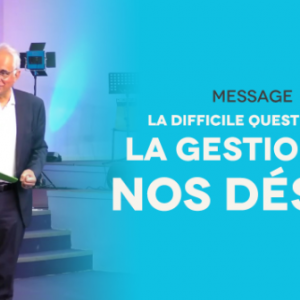 La difficile question de la gestion de nos désirs | Pst Georges Michel