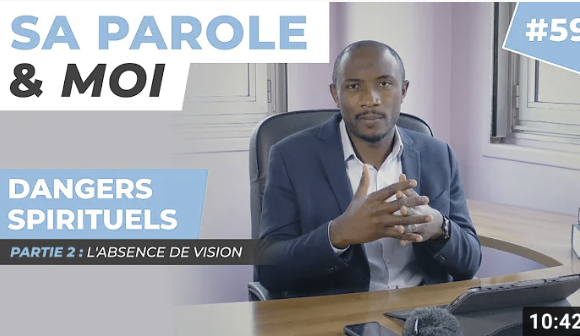 Sa Parole & Moi | L’Absence De Vision | Dangers Spirituels [PART.2]